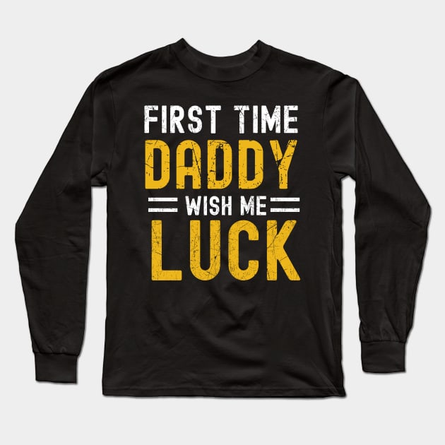 New Dad First Time Daddy  Wish We Luck Funny Vintage  design Long Sleeve T-Shirt by madani04